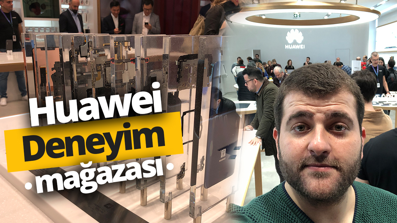 Huawei'nin Türkiye'deki ilk deneyim mağazası açıldı!